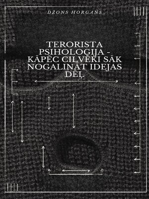 cover image of Terorista psiholoģija--Kāpēc cilvēki sāk nogalināt idejas dēļ